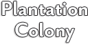 Plantation Colony